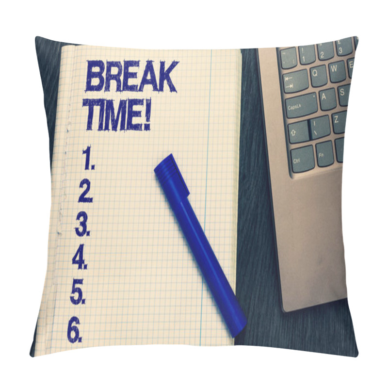 Personality  Text Sign Showing Break Time. Conceptual Photo Vacation Period Resting Relaxation Holidays Out Of Work Open Notebook Squared Page Black Marker Computer Keyboard Wooden Background. Pillow Covers