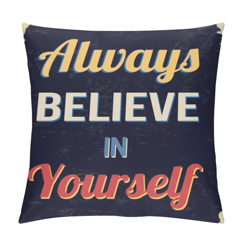 Personality  Always Believe In Yourself Retro Poster Pillow Covers