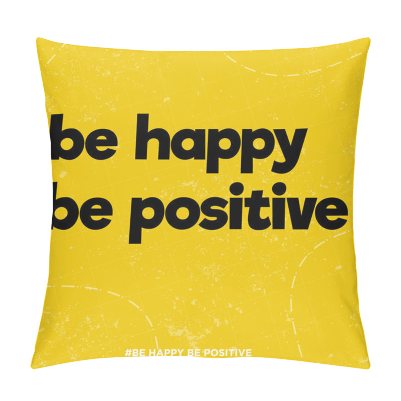 Personality  Be Happy Be Positive Quote Poster With Grunge Effect On Orange Background Pillow Covers