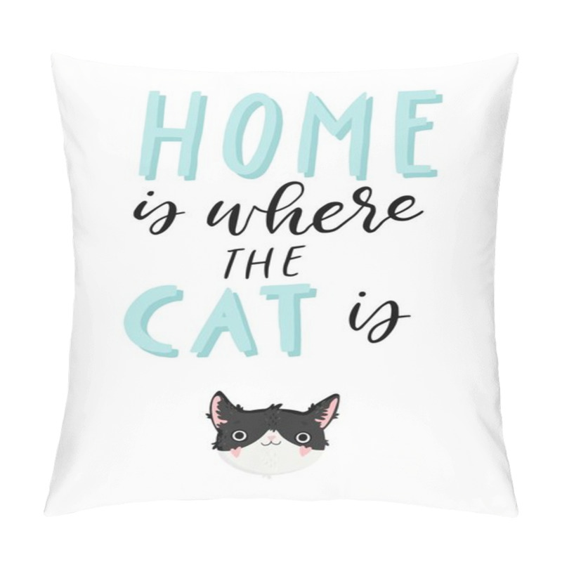 Personality  Home Is Where The Cat Is. Hand Drawn Background With Cats And Lettering. Isolated Vector Illustration Pillow Covers