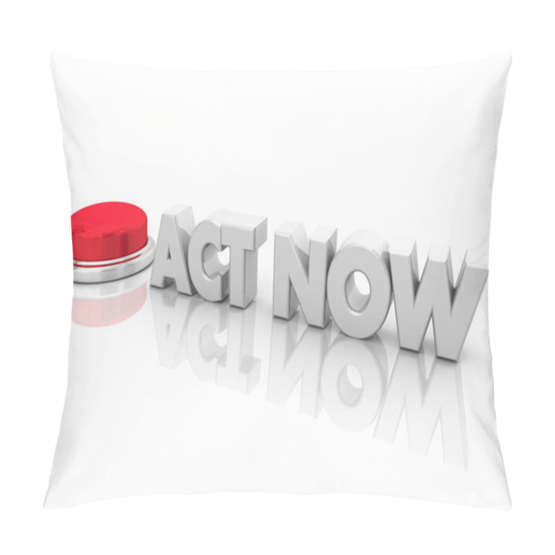 Personality  Act Now Button Urgent ASAP Immediate Action 3d Render Illustration Pillow Covers