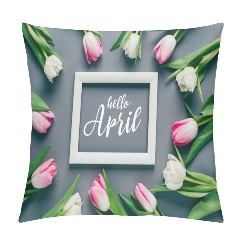 Personality  Top View Of Tulips Around White Frame On Grey Surface, Hello April Illustration Pillow Covers