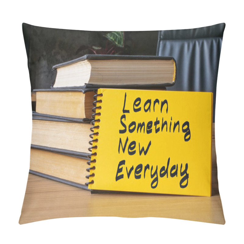 Personality  Learn Something New Everyday Sign And Books For Lifelong Learning. Pillow Covers