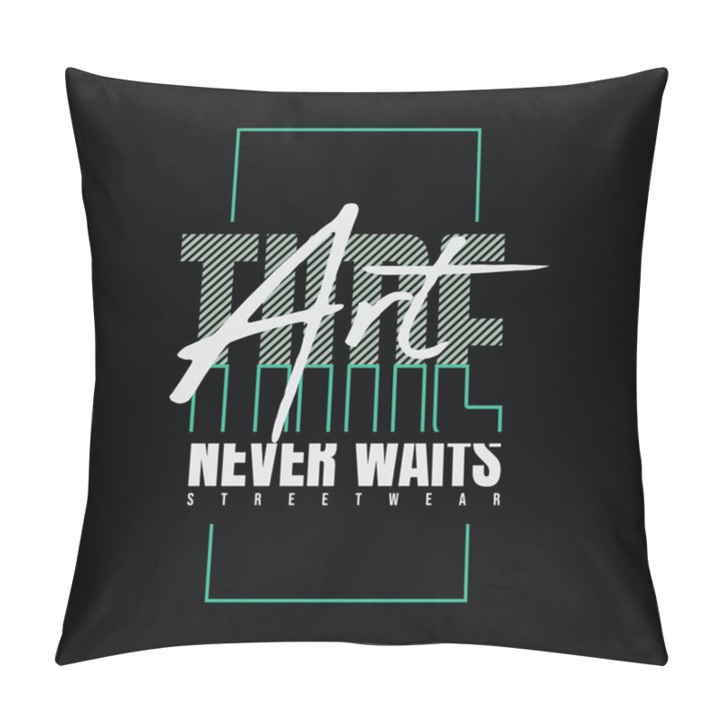 Personality  Time Never Waits Slogan Tee Graphic Typography For Print T Shirt Design,vector Illustration Pillow Covers