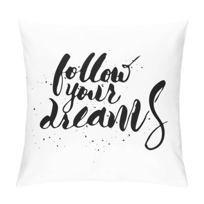 Personality  Follow Your Dreams. Pillow Covers