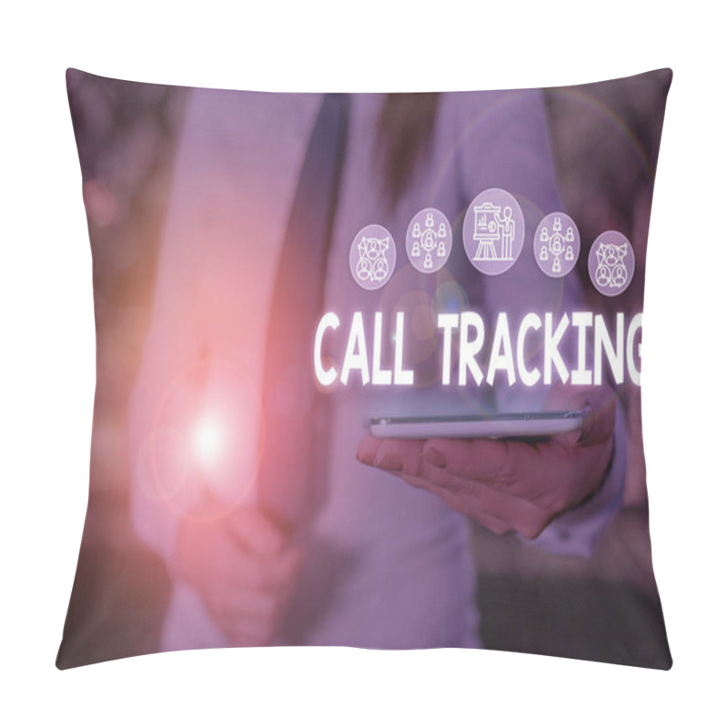 Personality  Conceptual Hand Writing Showing Call Tracking. Business Photo Showcasing Organic Search Engine Digital Advertising Conversion Indicator Woman Wear Work Suit Presenting Presentation Smart Device. Pillow Covers