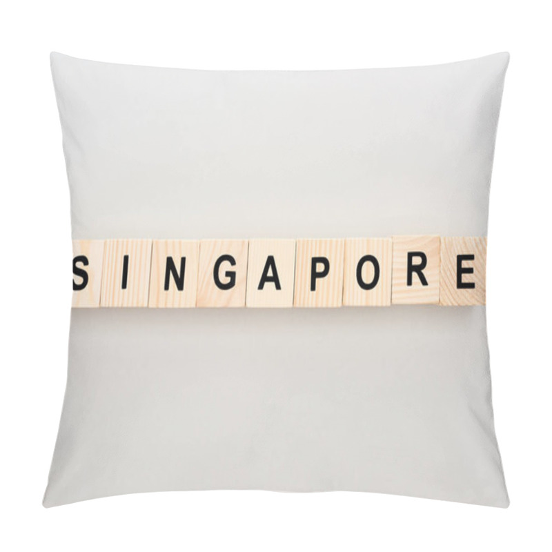 Personality  Top View Of Wooden Blocks With Singapore Lettering On White Background Pillow Covers