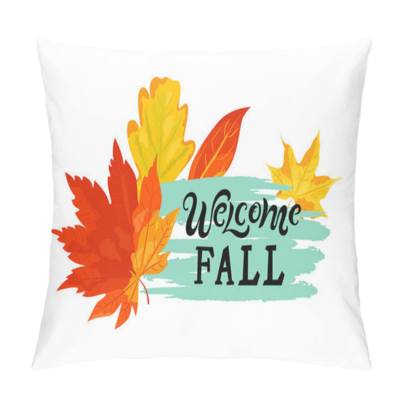 Personality  Handwriting Lettering Welcome Fall With Autumn Leaves. Place For Text. Vector Illustration. Pillow Covers