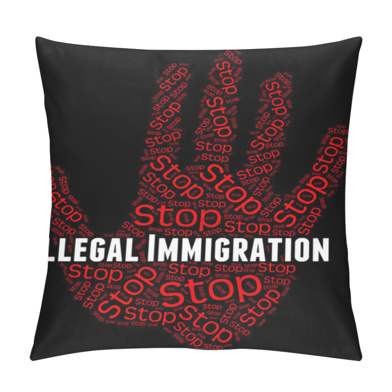 Personality  Stop Illegal Immigration Indicates Against The Law And Immigrant Pillow Covers