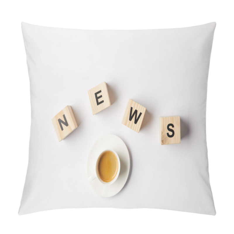 Personality  Top View Of Coffee Cup And Wooden Alphabet Cubes Making Word News, On White Background Pillow Covers