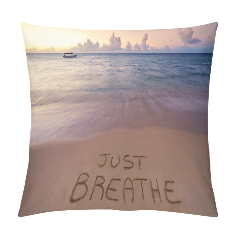 Personality  Handwritten Just Breathe On Sandy Beach At Sunset,relax And Summer Concept,Dominican Republic Beach. Pillow Covers