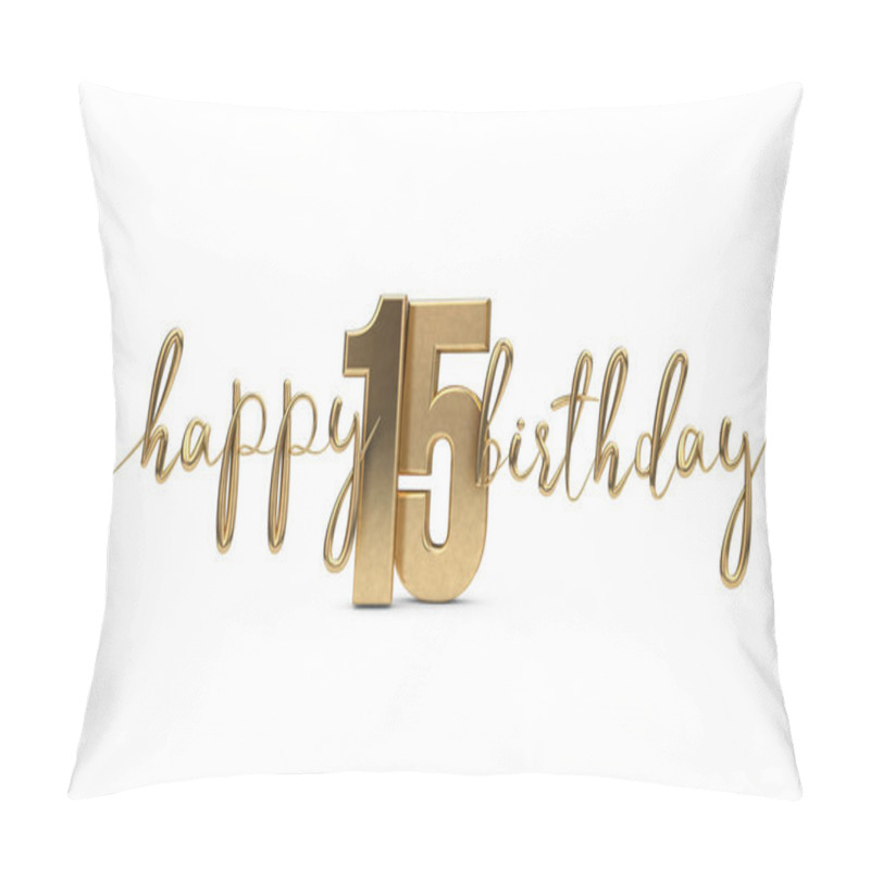 Personality  Happy 15th Birthday Gold Greeting Background. 3D Rendering Pillow Covers