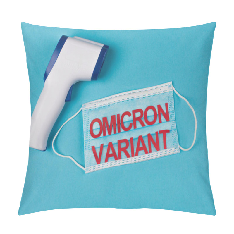 Personality  Top View Of Non-contact Pyrometer Near Medical Mask With Omicron Variant Lettering On Blue Background  Pillow Covers