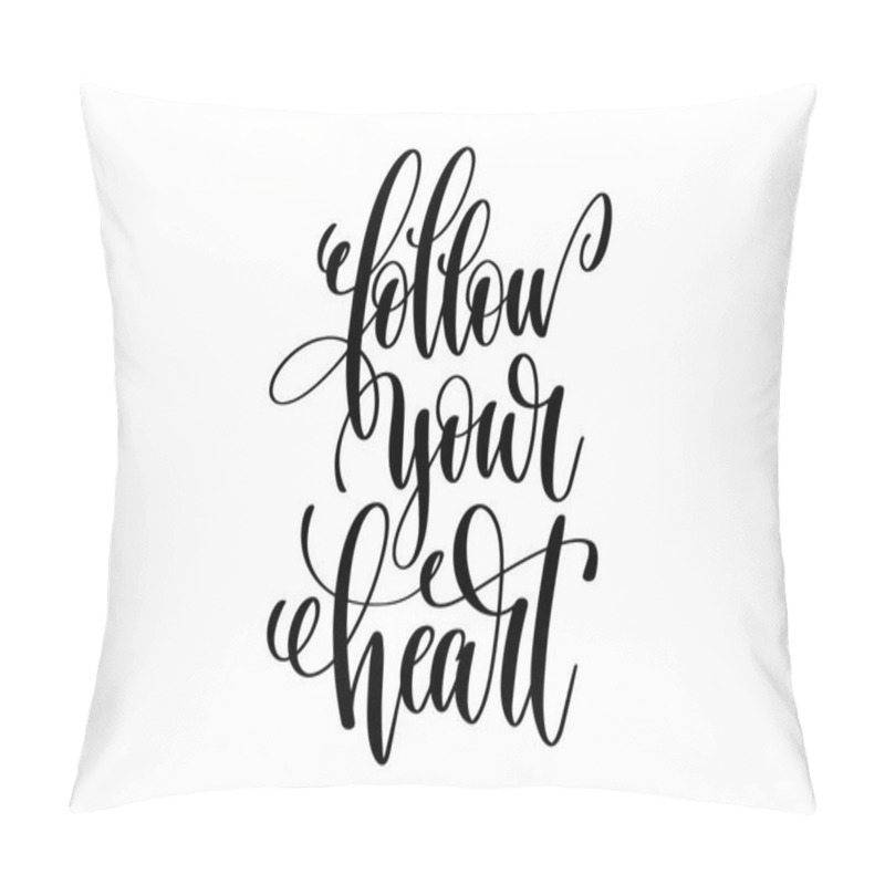 Personality  Follow Your Heart Hand Written Lettering Positive Quote Pillow Covers