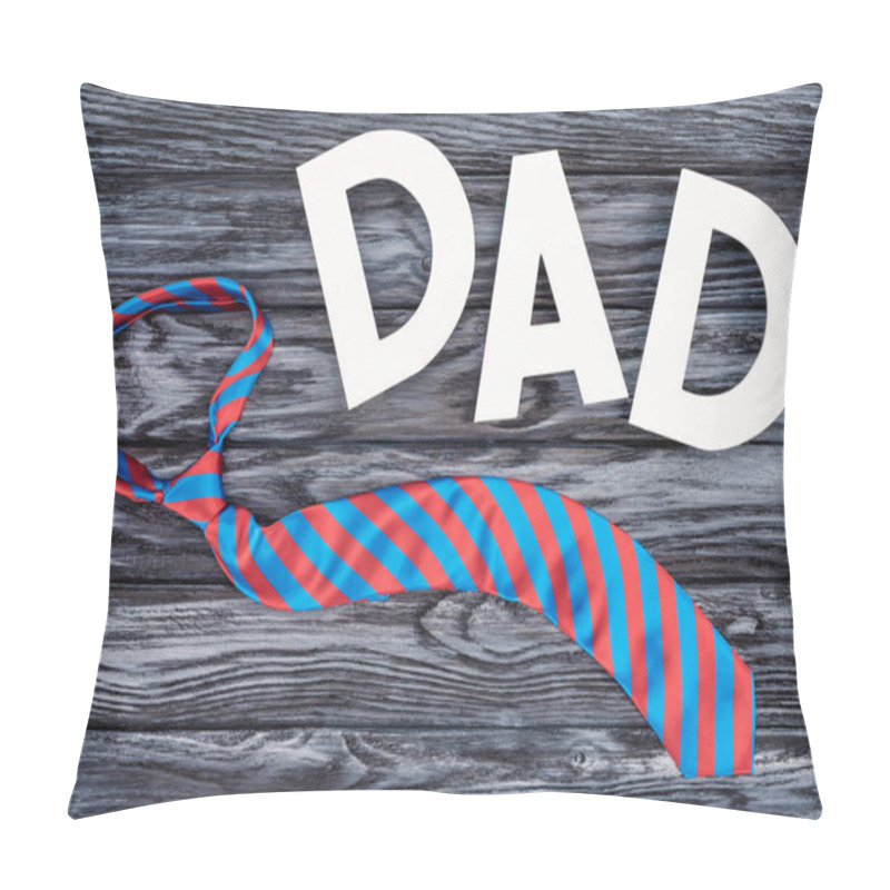 Personality  Top View Of Tie With DAD Lettering On Grey Wooden Tabletop, Happy Fathers Day Concept Pillow Covers