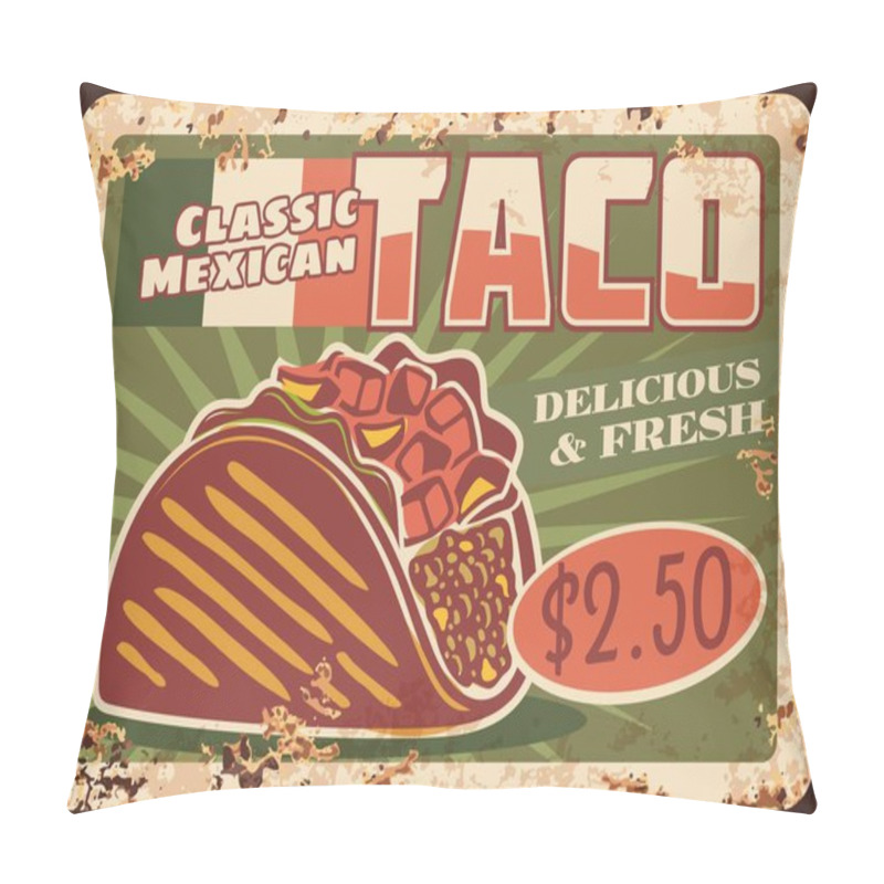 Personality  Taco, Fast Food Vector Design Of Mexican Cuisine. Rusty Metal Sign Board Of Corn Tortilla Sandwich With Fillings Of Meat, Cheese And Vegetables, Chilli Salsa, Avocado Guacamole And Flag Of Mexico Pillow Covers