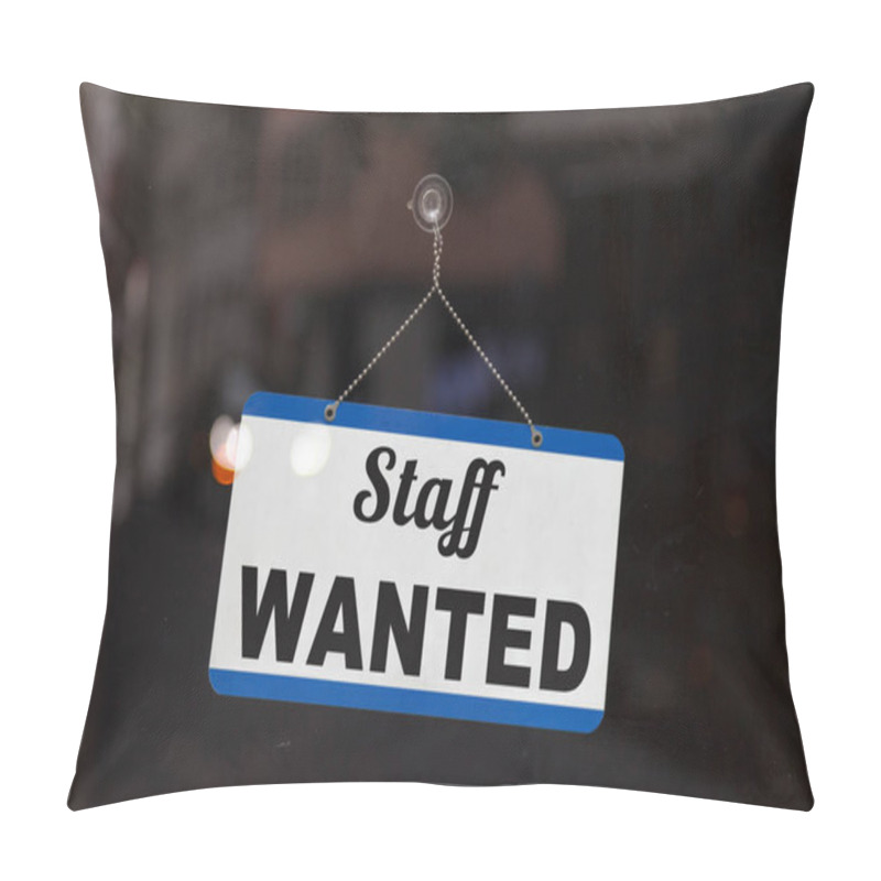 Personality  Close-up On A Blue Open Sign In The Window Of A Shop Displaying The Message: Staff Wanted Pillow Covers