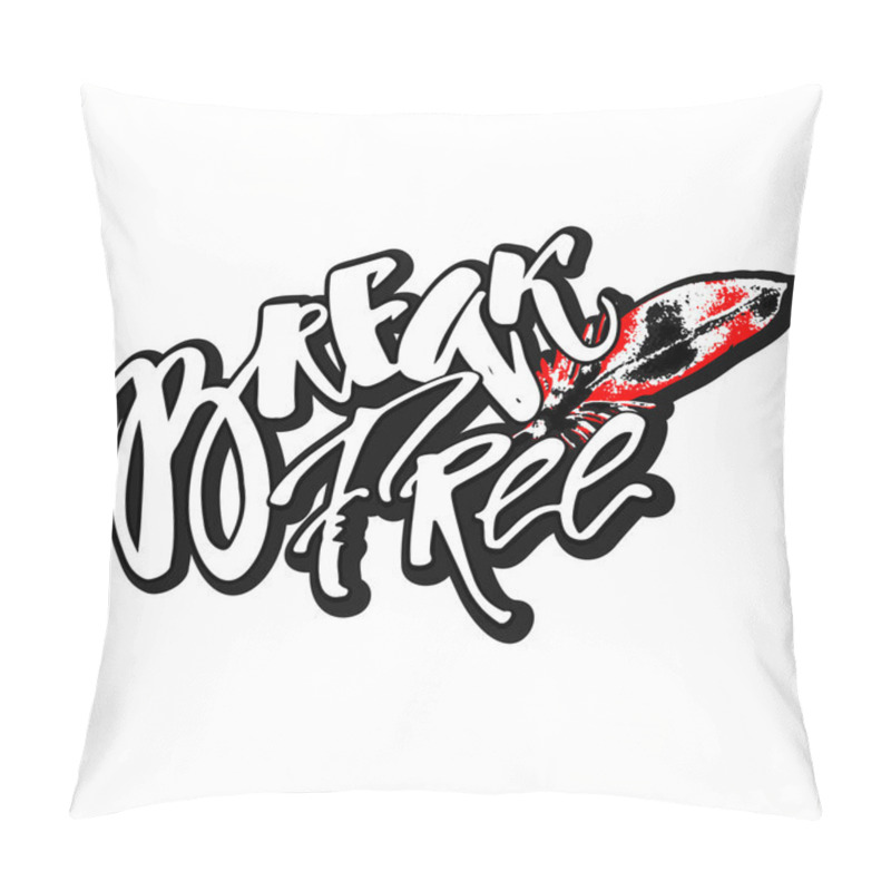 Personality  Break Free. Freedom Concept Hand Lettering Motivation Poster. Pillow Covers