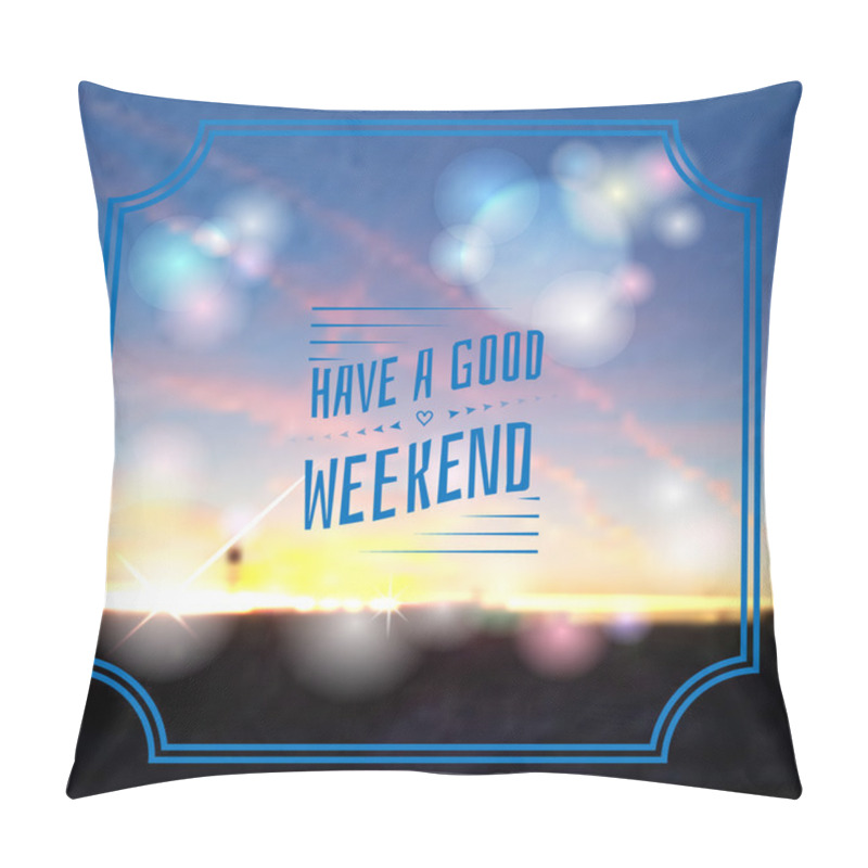 Personality  Have A Good Weekend. EPS 10 Of A Blurred Nature Background. Pillow Covers