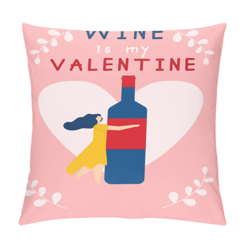 Personality  Wine Is My Valentine. Funny Valentines Day Card With Beautiful Girl In Yellow Dress And Wine. Typography Inscription For T-shirt, Banner, Poster, Greeting Card Or Social Media Pillow Covers