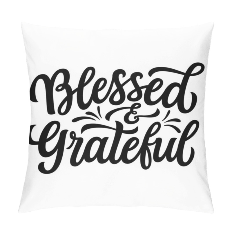 Personality  Blessed And Grateful. Hand Lettering Inspirational Quote Isolated On White Background. Vector Typography For T Shirts, Thanksgiving Day Decor, Banners, Posters Pillow Covers