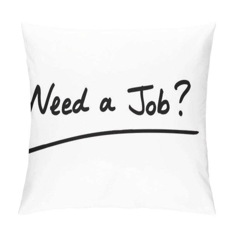 Personality  Need A Job? Handwritten On A White Background. Pillow Covers