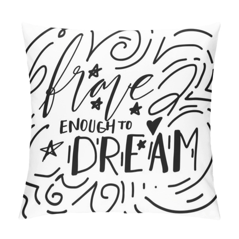 Personality  Brave Enough To Dream. Hand Lettering For Your Design  Pillow Covers