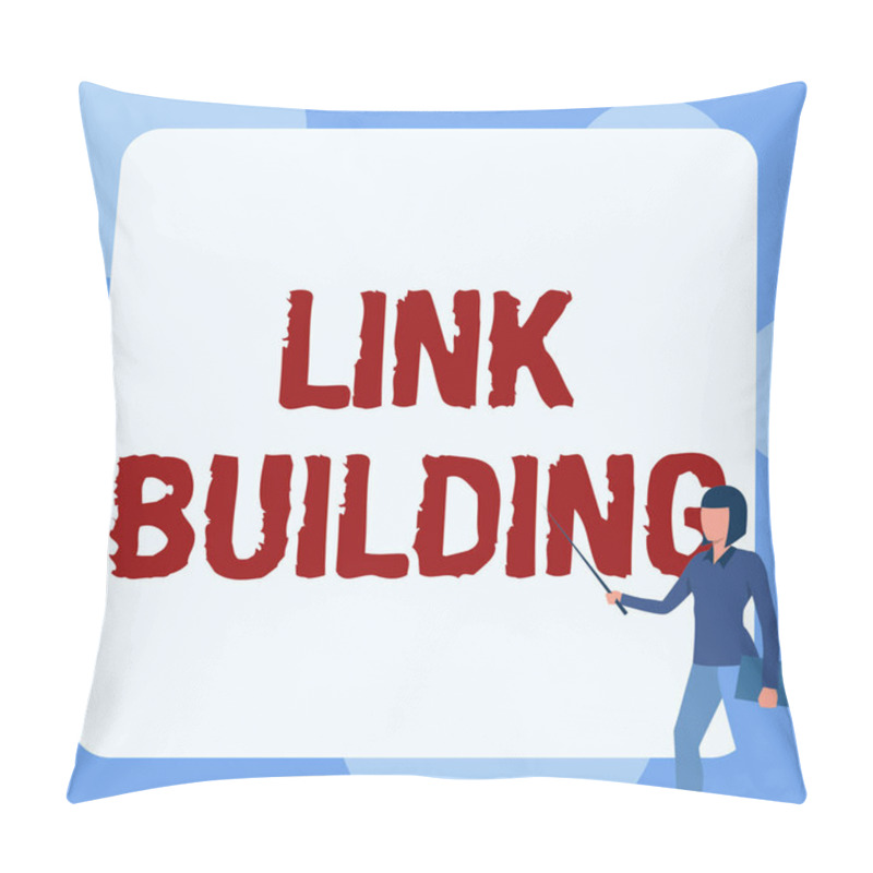 Personality  Sign Displaying Link Building. Word For SEO Term Exchange Links Acquire Hyperlinks Indexed Lady Standing Holding Notebook While Pointing Stick In Blank Whiteboard. Pillow Covers