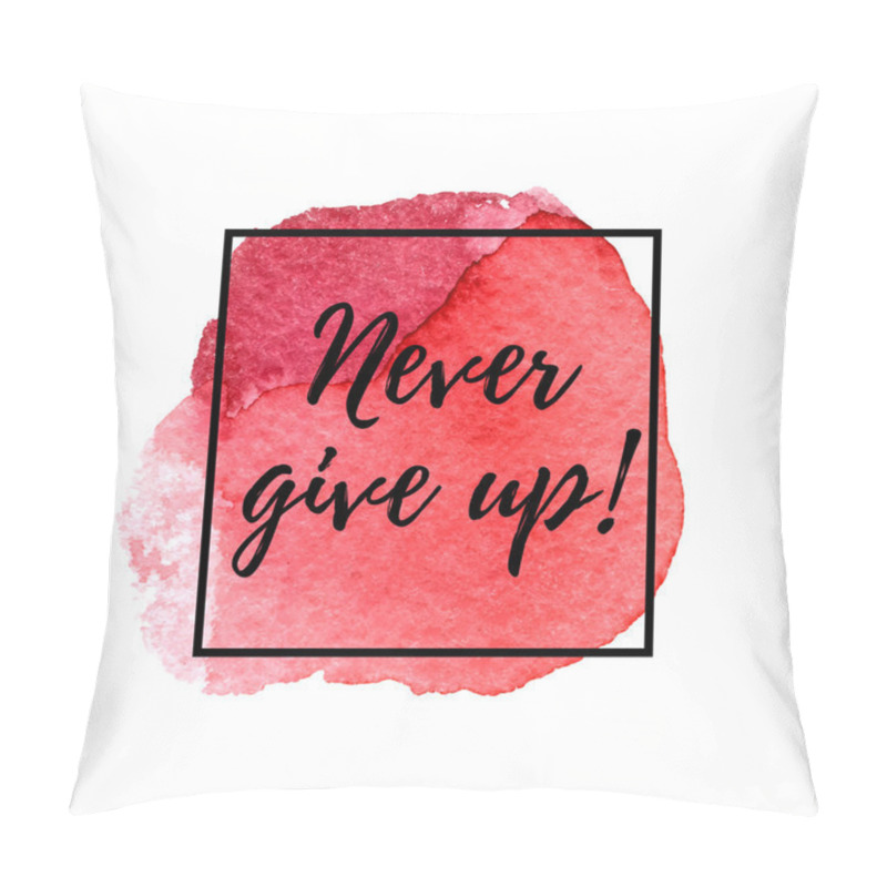 Personality  Never Give Up! Motivational Phrase Pillow Covers