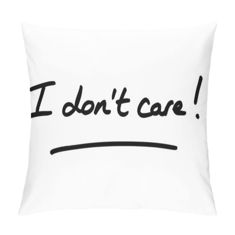 Personality  I Dont Care! Handwritten On A White Background. Pillow Covers