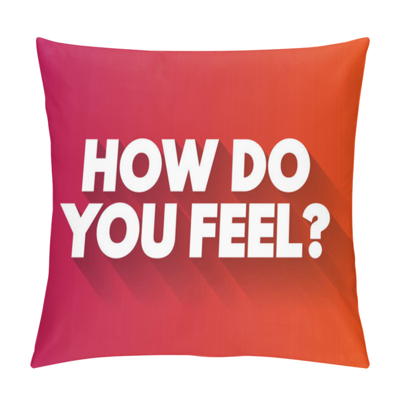 Personality  How Do You Feel Text Quote, Concept Background Pillow Covers