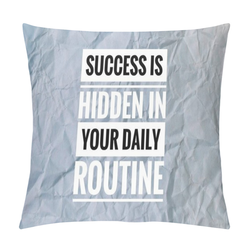 Personality  Inspirational Quote With Phrase SUCCESS IS HIDDEN IN YOUR DAILY ROUTINE Pillow Covers