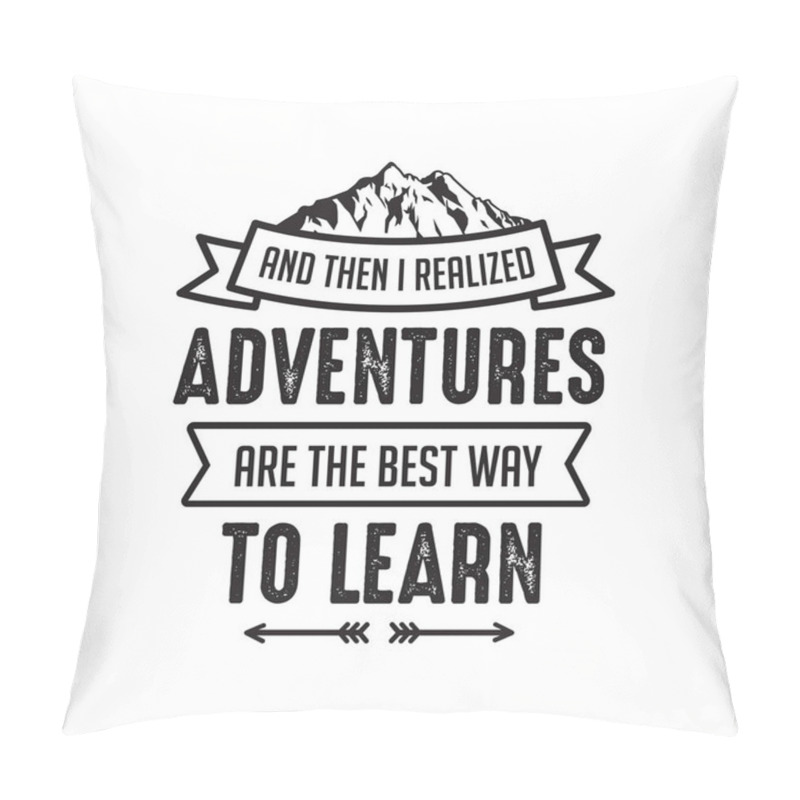 Personality  Are The Best Way To Learn. Adventure Quote Good For Your Goods Pillow Covers