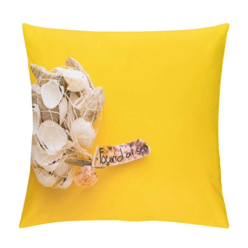 Personality  Top View Of Seashells In Net With Found At Sea Lettering On Yellow Background  Pillow Covers