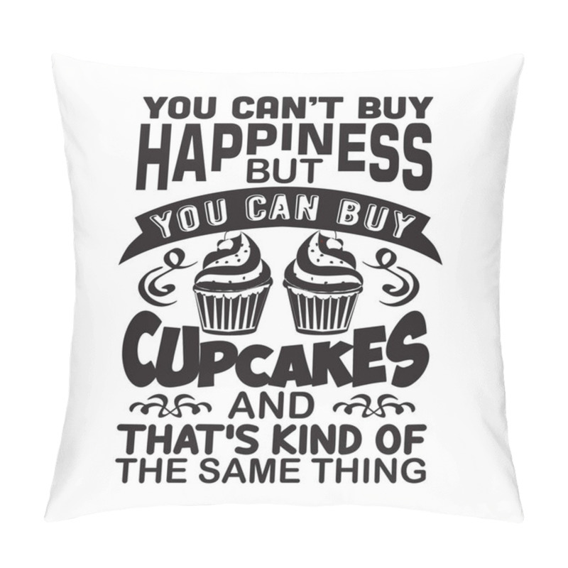 Personality  Cupcakes Quote And Saying. Cupcakes Make Me Happy Pillow Covers