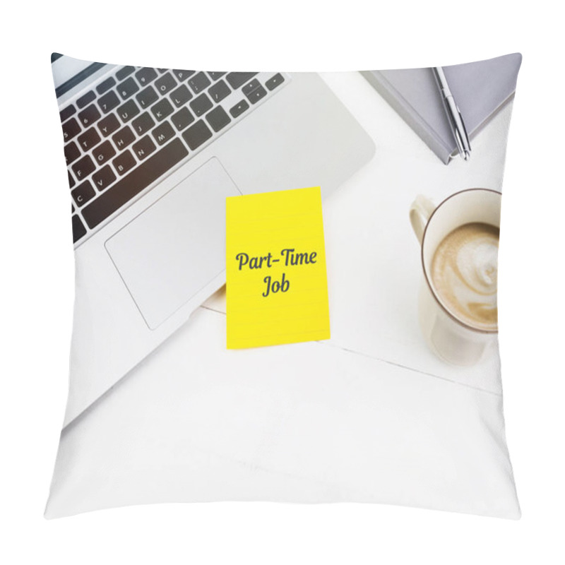 Personality  Part Time Job On Sticky Note On Work Table Pillow Covers