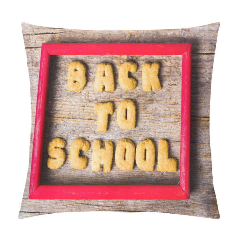 Personality  Back To School Written With Cookies On Wooden Table Pillow Covers