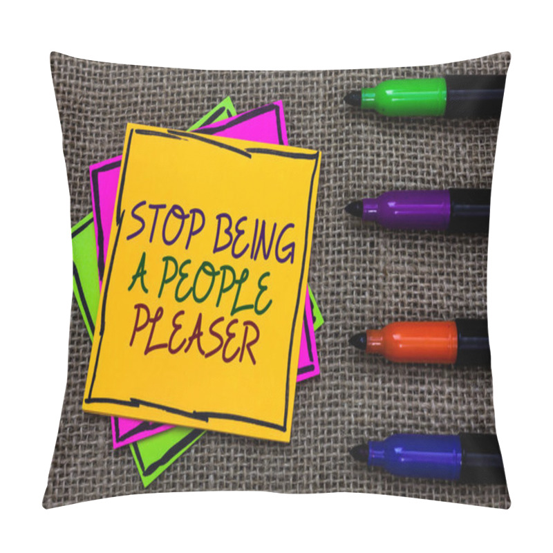 Personality  Text Sign Showing Stop Being A People Pleaser. Conceptual Photo Do What You Like Not Things Other People Want Written On Some Colorful Sticky Note 4 Pens Laid In Rank On Jute Base Pillow Covers