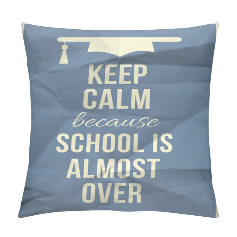 Personality  Keep Calm Because School Is Almost Over Pillow Covers