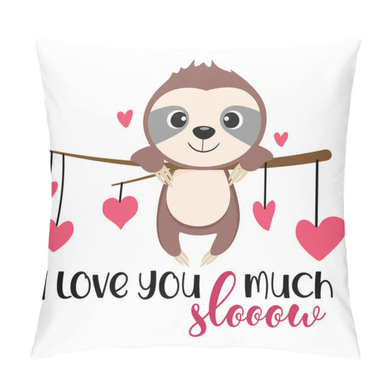 Personality  Cute Sloth. I Love You Slow Much, Vector. Pillow Covers