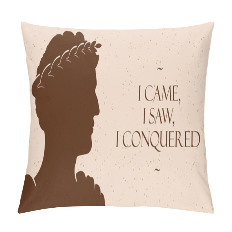 Personality  Ancient Style Vector Banner With Caesar Silhouette And I Came, I Saw, I Conquered Phrase. Pillow Covers