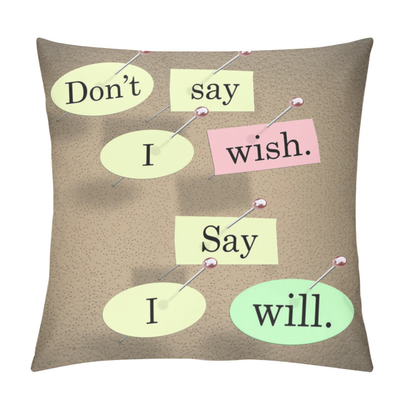 Personality  Don't Say I Wish, Say I Will Saying Quote Bulletin Board Pillow Covers