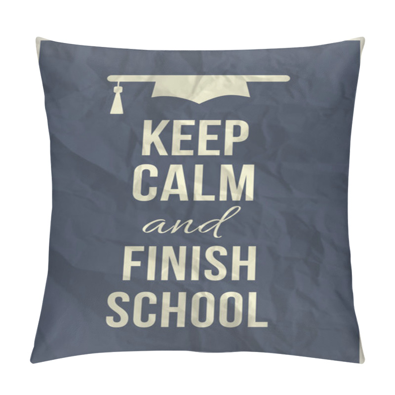 Personality  Keep Calm And Finish School Pillow Covers