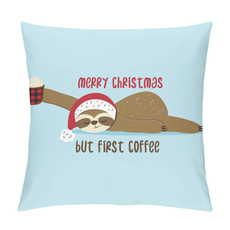 Personality  Merry Christmas, But First Coffee -  Greeting Card For Christmas With Cute Sloth. Hand Drawn Lettering For Xmas Greetings Cards, Invitations. Good For T-shirt, Mug, Scrap Booking, Gift. Pillow Covers