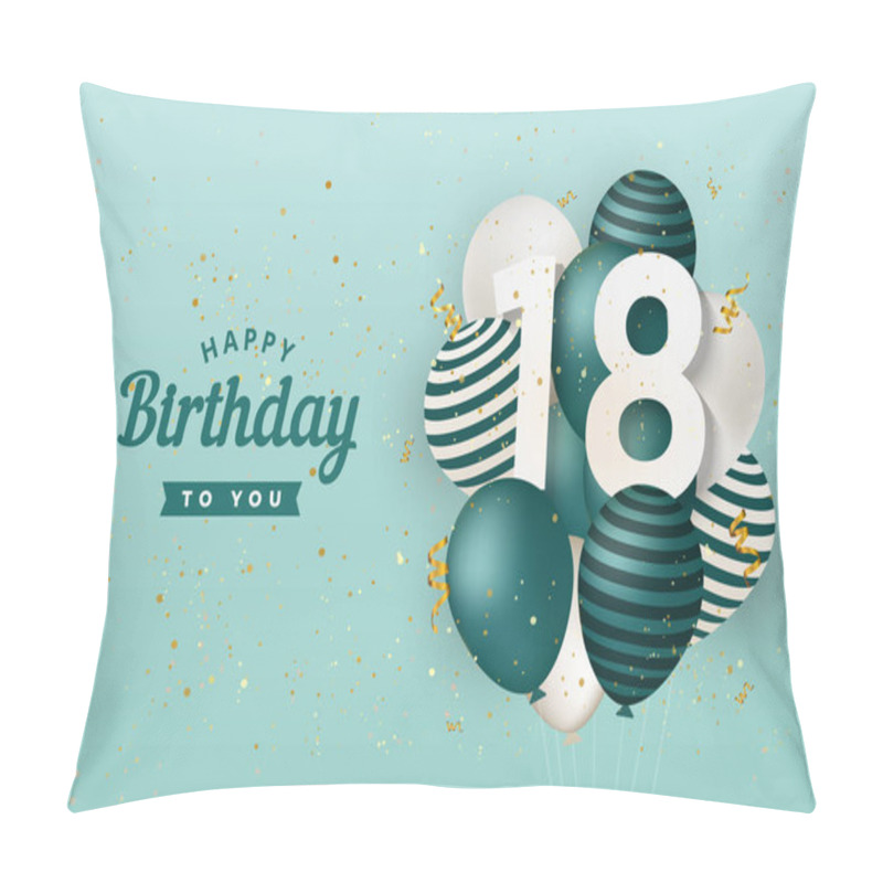 Personality  Happy 18th Birthday With Green Balloons Greeting Card Background. 18 Years Anniversary. 18th Celebrating With Confetti. Vector Stock Pillow Covers