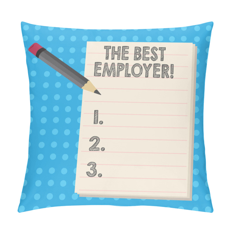 Personality  Writing Note Showing The Best Employer. Business Photo Showcasing Created Workplace Showing Feel Heard And Empowered Pencil With Eraser And Pad On Two Toned Polka Dot Background. Pillow Covers