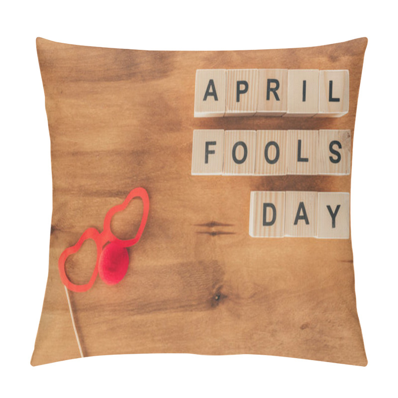 Personality  Top View Of Arranged Wooden Cubes In April Fools Day Lettering With Party Eyeglasses And Clown Nose On Wooden Tabletop, 1 April Holiday Concept Pillow Covers