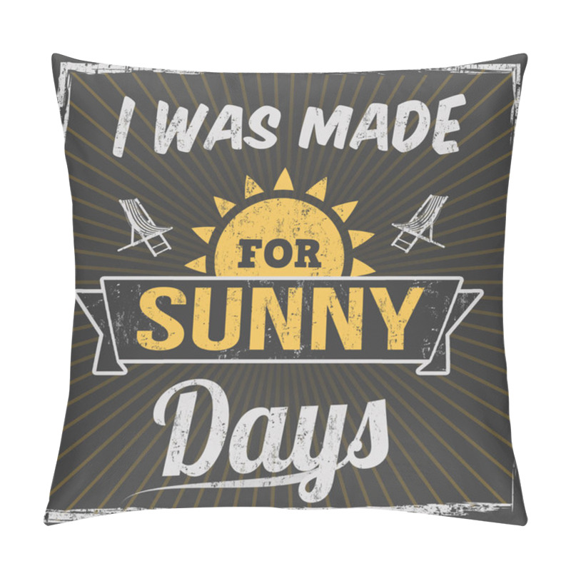 Personality  I Was Made For Sunny Days Typography Print Design Pillow Covers