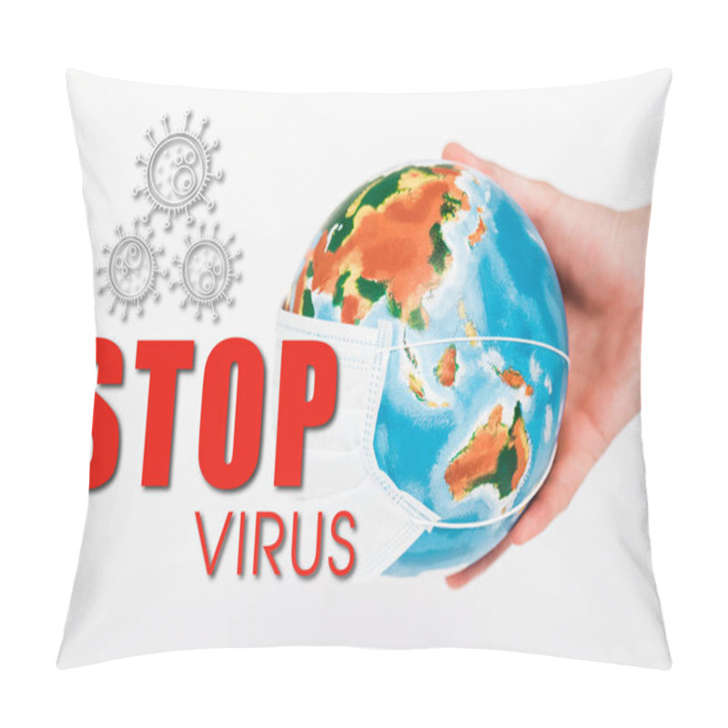 Personality  Cropped View Of Man Holding Globe In Protective Mask Near Stop Virus Lettering On White  Pillow Covers