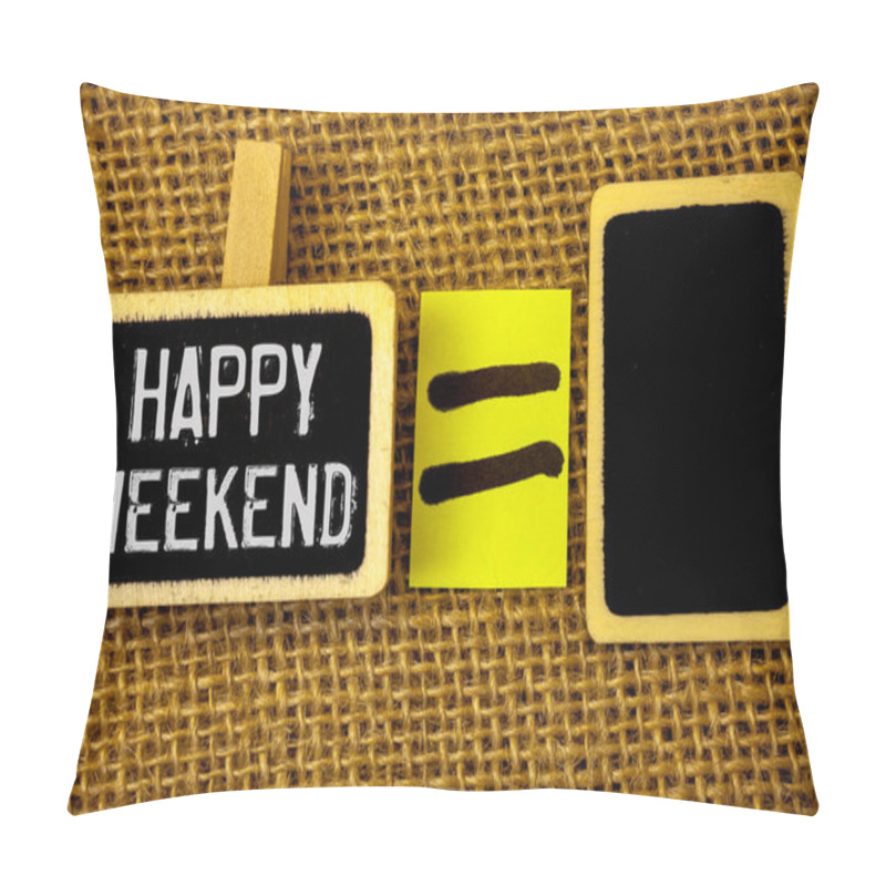 Personality  Text Sign Showing Happy Weekend. Conceptual Photo Wishing You Have A Good Relaxing Days Get Rest Celebrate Enjoy Pillow Covers